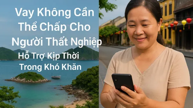 Vay Không Cần Thế Chấp Cho Người Thất Nghiệp